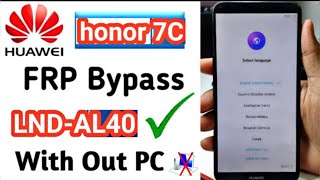 Huawei Honor 7C LNDAL40LNDAL3LNDL29 Remove Google Account Bypass FRP  Latest Method 2024 [upl. by Trey131]