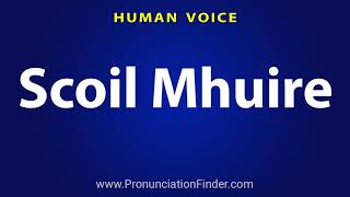 How To Pronounce Scoil Mhuire [upl. by Arno]