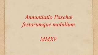 Annuntiatio Paschæ festorumque mobilium MMXV [upl. by Eiralav]