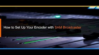 How to set up your Encoder with SAM Broadcaster [upl. by Gelhar703]