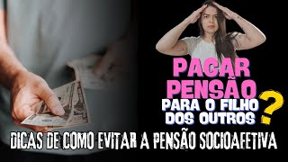 PENSÃO SOCIOAFETIVA INFORMAÇÕES E DICAS DE COMO EVITAR A PATERNIDADEMATERNIDADE SOCIOAFETIVA [upl. by Gunn97]