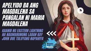 Apelyido ba ang Magdalena sa panagalan ni Maria Magdalena [upl. by Octavian284]