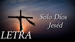 Solo Dios  Jeséd [upl. by Limemann]