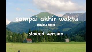 Sampai akhir waktu slowed version [upl. by Tresa989]