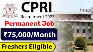 CPRI Recruitment 2023  Permanent Job  Latest Job Vacancy 2023  ₹75000Month  Freshers Eligible [upl. by Nivan412]