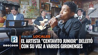 El artista “Centavito Junior” deleitó con su voz a varios gironenses [upl. by Oicangi111]