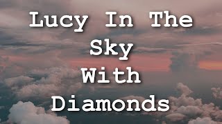 The Beatles  Lucy In The Sky With Diamonds Lyrics [upl. by Wende385]