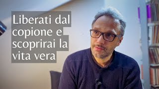 Liberati dal copione e scoprirai la vita vera [upl. by Sregor]