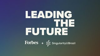 Leading the Future Forbes  SingularityU Brazil [upl. by Maurene]