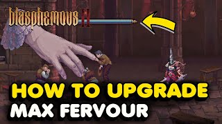 How To Increase Max Fervour In Blasphemous 2 Where To Use Fervent Kisses [upl. by Silado]