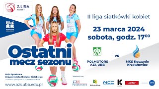 Polmotors AZS UBB vs MKS Maraton Krzeszowice II liga siatkówki kobiet [upl. by Inalaehak]