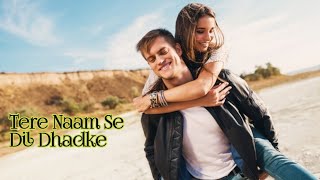 Tere Naam Se Dil Dhadke ❣️ new romantic song dedicate to your girlfriend 🎶♥️ [upl. by Ycniuqal]