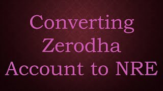 Converting Zerodha Account to NRE [upl. by La]