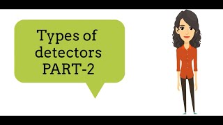 TYPES OF RADIATION DETECTOR PART 2 [upl. by Fina]