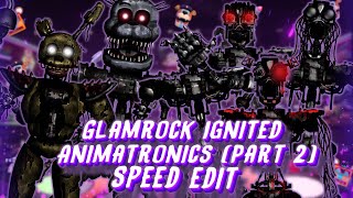 FNAF  Speed Edit Making Glamrock Ignited Animatronics Part 2 [upl. by Tish]