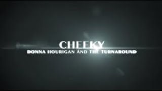 Donna Hourigan amp The Turnaround  Cheeky Official Music Video [upl. by Ahtiek]