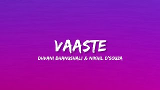 Vaaste  Dhvani Bhanushali amp Nikhil Dsouza Lyrics  Lyrical Bam Hindi [upl. by Alleyne]