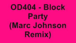 OD404  Block Party Marc Johnson Remix [upl. by Steddman875]