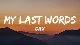 Dax  My Last Words Lyrics [upl. by Cello]