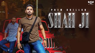 SHAH JI  PREM DHILLON  SNAPPY  New Song 2022 [upl. by Isahella]