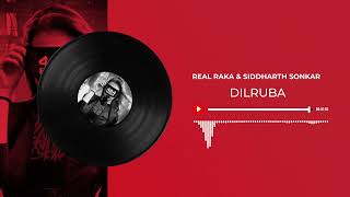 DILRUBA  OFFICIAL AUDIO  REAL RAKA  SIDDHARTH SONKAR [upl. by Demah]