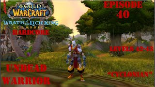 Lets Play World of Warcraft WotLK Classic Hardcore  quotCyclonianquot  Undead Warrior  Episode 40 [upl. by Pinckney]