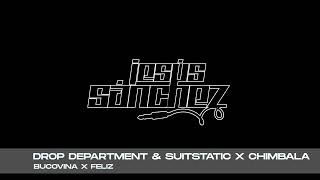 Drop Department amp Suitstatic x Chimbala  Bucovina x Feliz Jesus Sanchez Mashup [upl. by Eb]