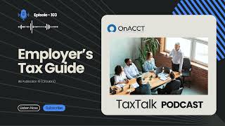 Employers Tax Guide  TaxTalk Podcast Ep103︱ OnACCT TaxTalk [upl. by Aicelav]