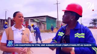 1 AN DU CTRI  LES CHANTIERS DU CTRI UNE AUBAINE POUR LEMPLOYABILITÉ AU GABON [upl. by Aiket911]