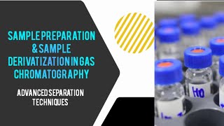 Sample Preparation and Derivatization In Gas Chromatography  Advanced Separation Techniques CHM603 [upl. by Asik]