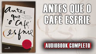 AudioLivro  Antes Que O Café Esfrie narraçãohumana completo [upl. by Aiciled162]