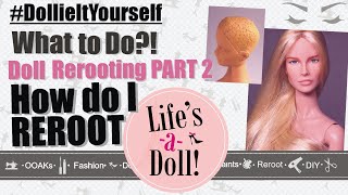 How to Reroot your Doll Part 2 Custom Doll Reroot Rerooting Process Hair Volume Guide Tatching [upl. by Neersin]