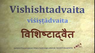 Vishishtadvaita Pronunciation Sanskrit विशिष्टाद्वैत viśiṣṭādvaita [upl. by Kass]