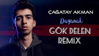 Çağatay Akman  Dayanak GÖK DELEN REMİX [upl. by Mich659]