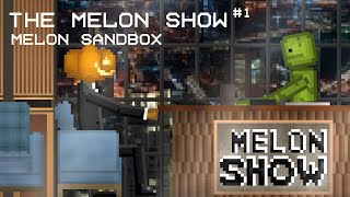 The Melon Show 1  Melon Sandbox [upl. by Ellecrad238]