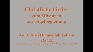 Auf Christi Himmelfahrt allein EG 122 Himmelfahrtslied zum Mitsingen mit Orgelbegleitung [upl. by Fulvia]