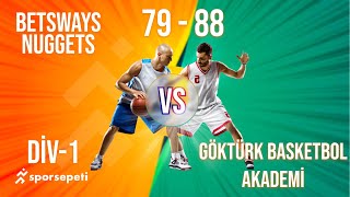 Betsways Nuggets  Göktürk Basketbol Akademi  Div 1  Sporsepeti Basketbol Ligi [upl. by Llenrahs]