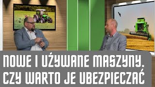 Nowe i używane maszyny rolnicze – warto czy trzeba je ubezpieczać Rolniczy temat 14 [upl. by Lorenza108]