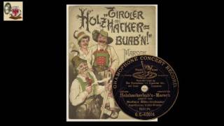 Holzhackerbuabn Marsch  aufgen 1905 [upl. by Atnas]