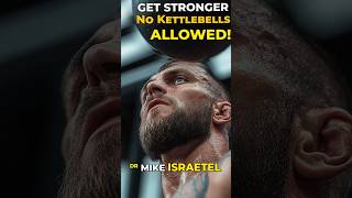 GET STRONGER No Kettlebells Allowed Dr Mike ISRAETEL [upl. by Ahsiea]