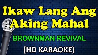 IKAW LANG ANG AKING MAHAL  Brownman Revival HD Karaoke [upl. by Anuahsed454]