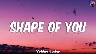 Shape of You  Ed Sheeran Lyrics  Charlie Puth Shawn Mendes Ellie Goulding [upl. by Atteoj]