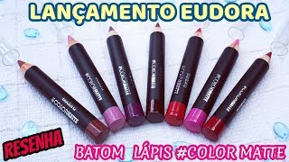 LANÇAMENTO EUDORA BATOM LÁPIS COLOR MATTE RESENHA [upl. by Dietsche]