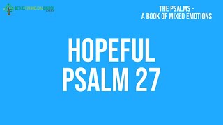 20 October 2024 PM Hopeful Psalm 27 [upl. by Zahara]