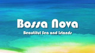 【 BGM Bossa Nova Music 】 沖縄の風景 海の夏 Okinawas Beautiful Summer【4K】ボサノバ【BGM Part4】 cafe Summer 作業用 [upl. by Nilreb]