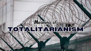 What is the meaning of Totalitarianism [upl. by Everest879]