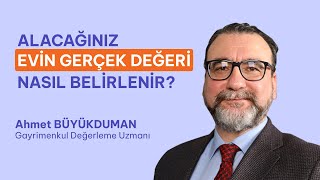 Alacağınız Evin Gerçek Değeri Nasıl Belirlenir Ahmet Büyükdumanla Konuştuk [upl. by Urien]