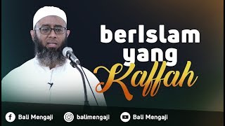 Berislam Yang Kaffah  Ustadz Nizar Saad Jabal Lc MPd [upl. by Harbison]