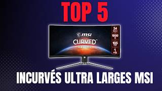 Top 5 des Meilleurs Écrans Gaming Incurvés UltraLarges MSI pour une Immersion Totale [upl. by Enyehc]