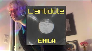 Ehla  L Antidote [upl. by Colson]